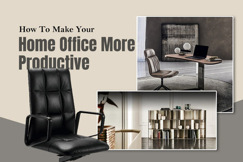 How To Make Your Home Office More Productive