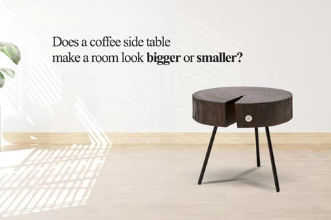 Does a coffee side table make a room look bigger or smaller?