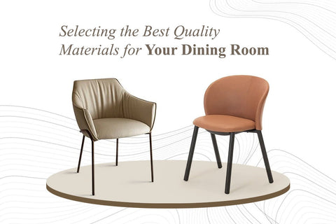 Selecting the Best Quality Materials for Your Dining Room