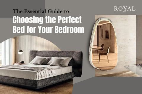 The Essential Guide to Choosing the Perfect Bed for Your Bedroom