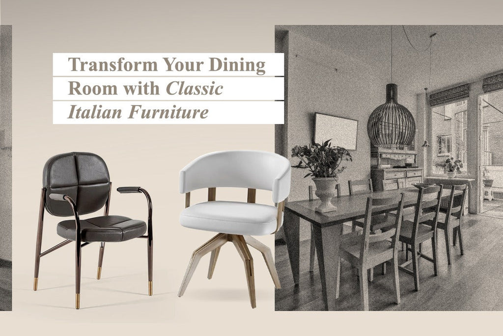Transform Your Dining Room with Classic Italian Furniture